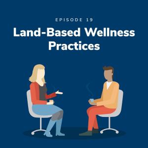 Land-based Wellness Practices