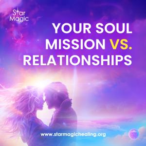 Your Soul Mission Vs. Relationships