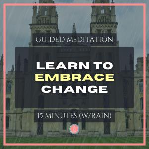 embracing change at university | 15 min mindfulness meditation for university students (with rain)
