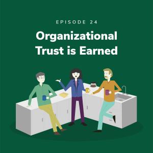 Organizational Trust Is Earned
