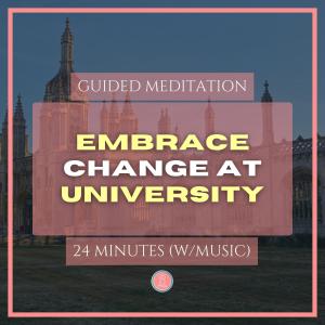 how to embrace change at uni | 24 min mindfulness meditation for university students (with music)