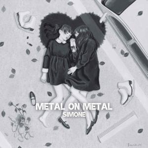 Metal on Metal - Simone