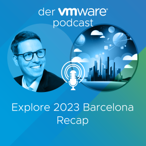 VMware Explore 2023 Barcelona Recap