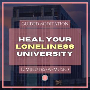 heal loneliness at university | 15 min mindfulness meditation for university students (with music)