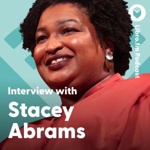 Interview with Stacey Abrams (Author, Politician, and Activist)