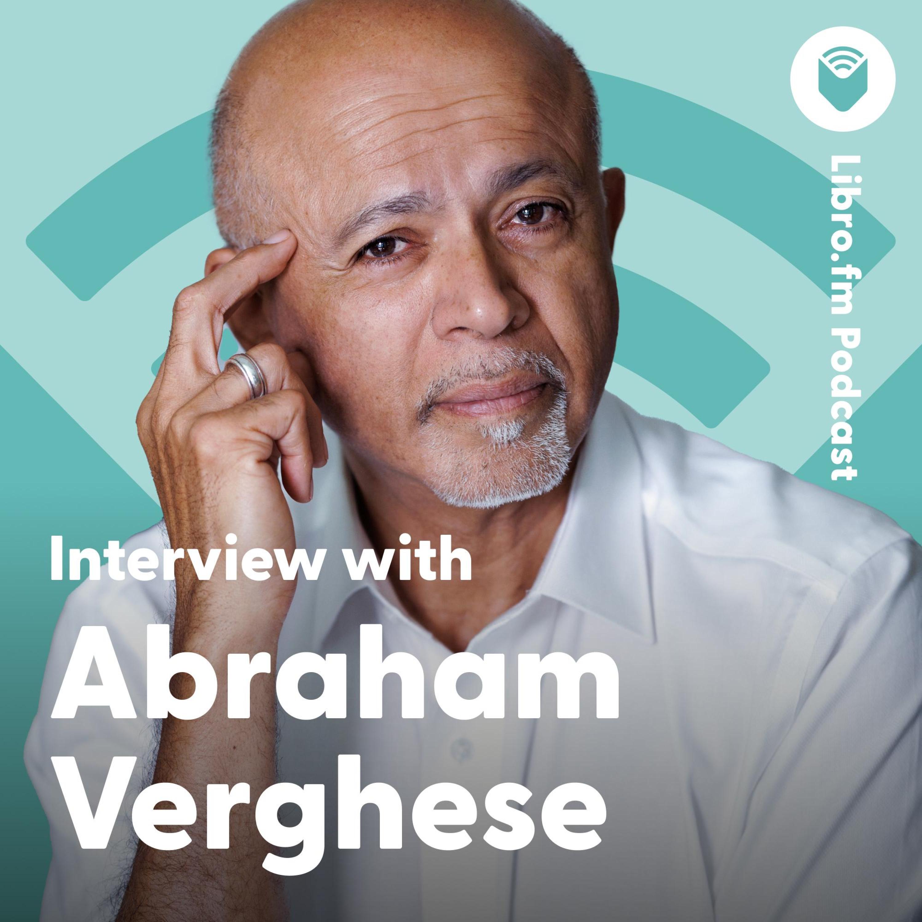 Interview with Abraham Verghese (Author of 'The Covenant of Water')