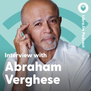 Interview with Abraham Verghese (Author of 'The Covenant of Water')