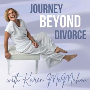 Karen McMahon - Journey Beyond Divorce - Reclaiming Your Inner Dialogue