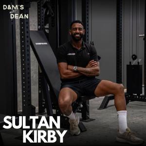 Episode 82 - Sultan Kirby // The Power in Growing up Different, Failing is Your Greatest Strength & Dating in 2024