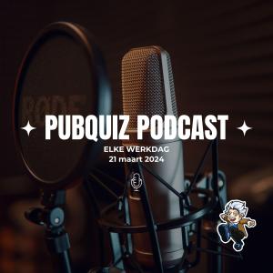 Pubquiz Podcast 21 maart 2024