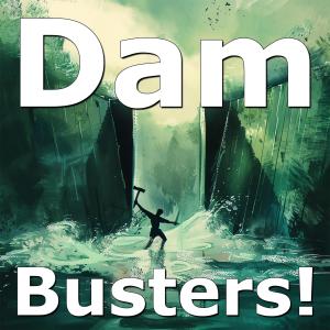 The Damned Truth: How you can break the dam