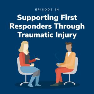 Supporting First Responders Through Traumatic Injury