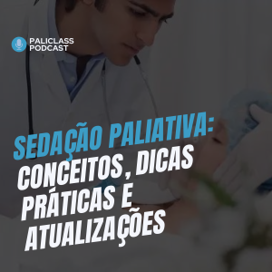 Sedação paliativa: conceitos, dicas práticas e atualizações