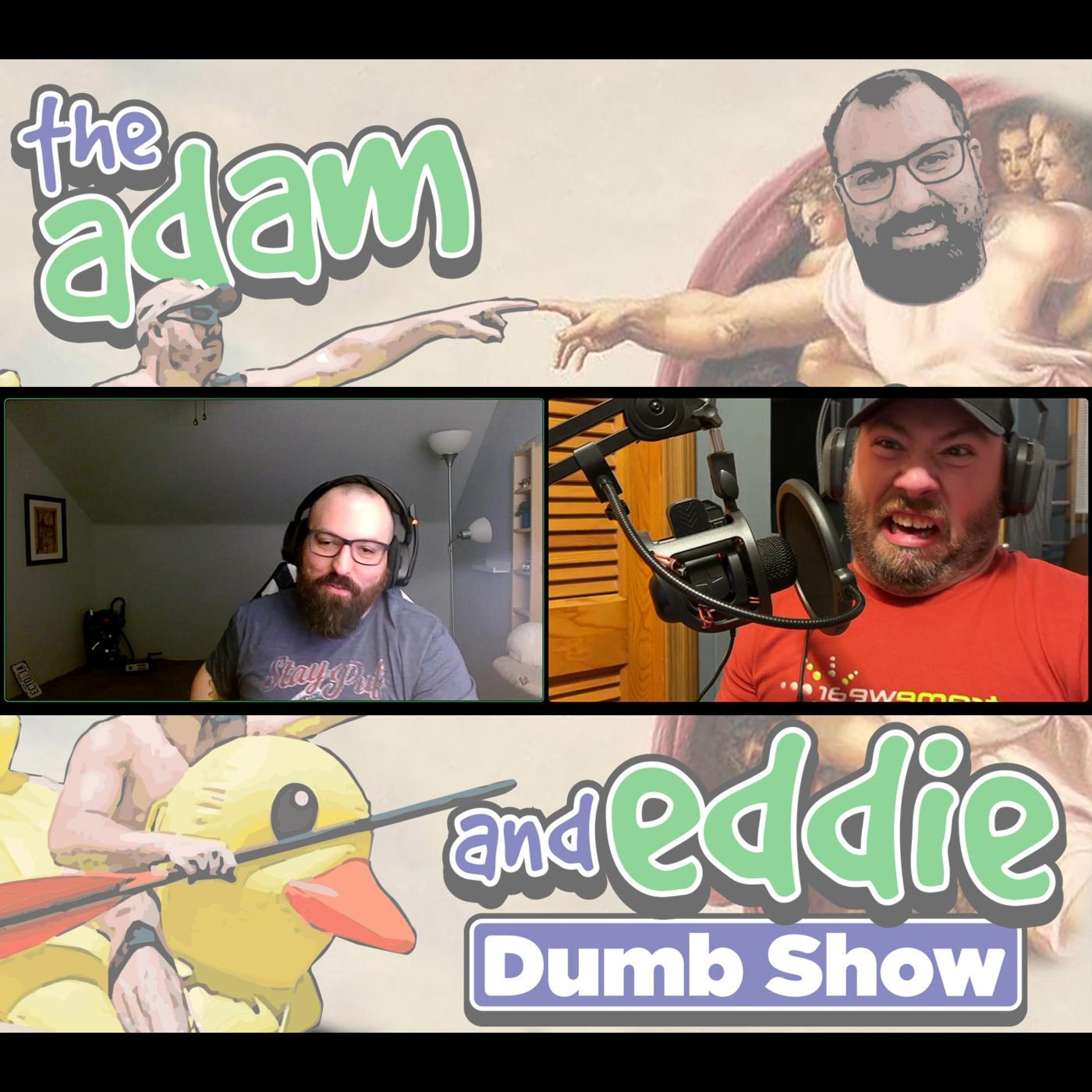 Adam and Eddie Dumb Show