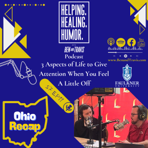 3 Aspects of Life to Give Attention When You Feel A Little Off and Ohio Recap