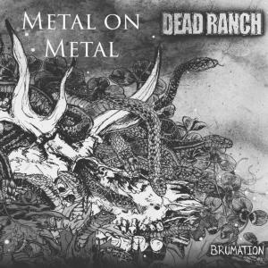 Metal on Metal - Dead Ranch