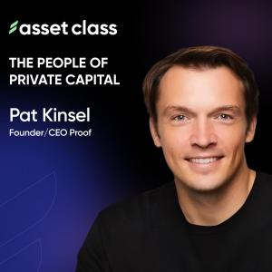 Pat Kinsel Founder & CEO of Proof.com is bringing identity-verified transactions and trust to the World