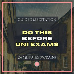 do this before every university exam | 24 min mindfulness meditation for university students (with rain)