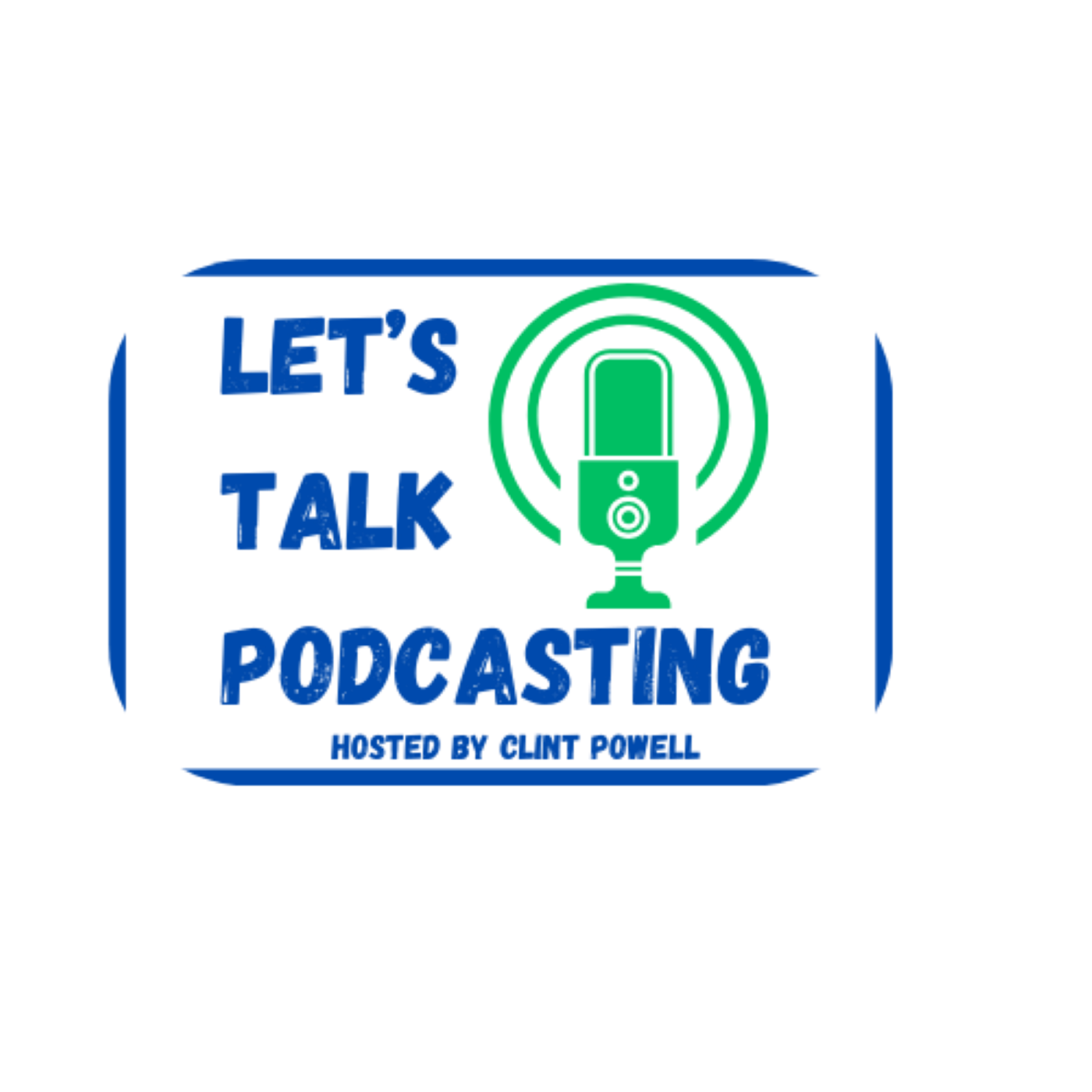 EPISODE #2 - Let's Talk Podcasting Radio Show