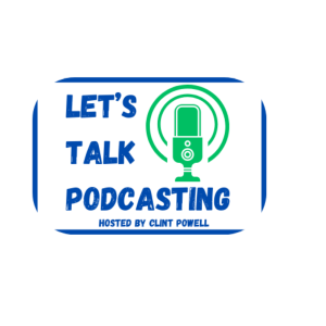 EPISODE #2 - Let's Talk Podcasting Radio Show