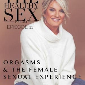 Orgasms & The Female Sexual Experience