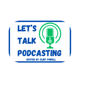 EPISODE #3 - Let's Talk Podcasting Radio Show