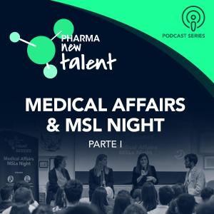 Medical Affairs Night - Pharma New Talent TALKS [PRESENCIAL] - Parte I