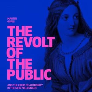 Book Review Podcast Reshare! 'Revolt of the Public' - Martin Gurri