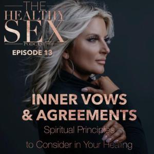 Inner Vows & Agreements: Spiritual Principles to Consider in Your Healing