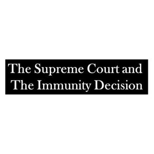 The Supreme Court and Presidential Immunity