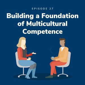 Building a Foundation of Multicultural Competence