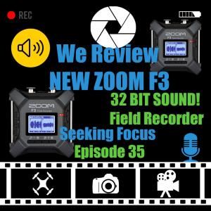 Episode 35 We review and discuss Zoom F3 field recorder