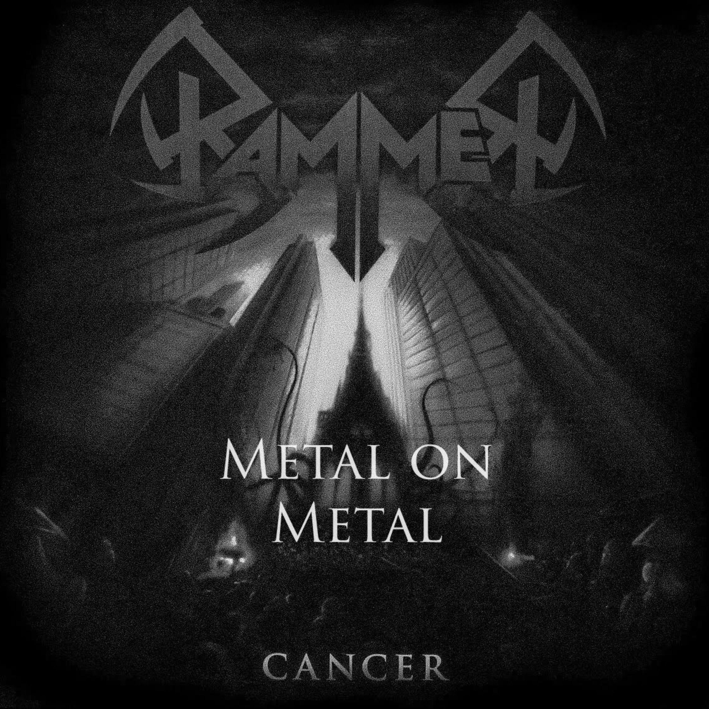 Metal on Metal - Rammer "Cancer"