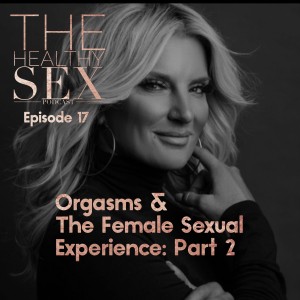 Orgasms & The Female Sexual Experience: Part 2