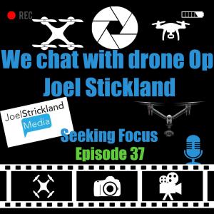 Episode 37 - Marty chats with a local Drone Operator Joel Stickland about gear and other things