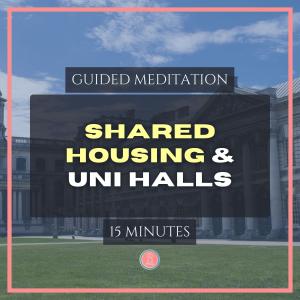 shared accommodation & housing at university | 15min mindfulness meditation for university students