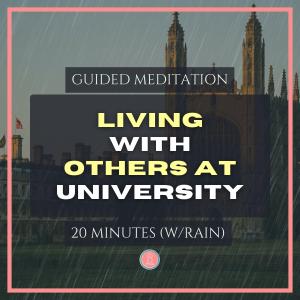 living with others at university | 20min mindfulness meditation for university students (with rain)