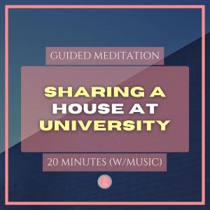 sharing a house at university | 20min mindfulness meditation for university students (with music)