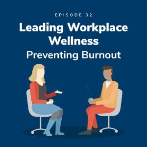 Leading Workplace Wellness – Preventing Burnout