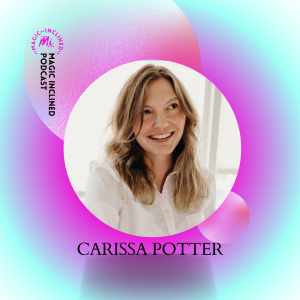 Carissa Potter: Navigating Creativity, Connection, and Midlife’s Refresh Button