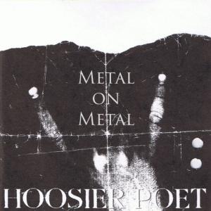 Metal on Metal - Hoosier Poet