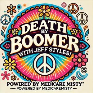 Death by Boomer with Jeff Styles! Kurt Vonnegut's 'Letter to the Future'!  (Powered by MedicareMisty)