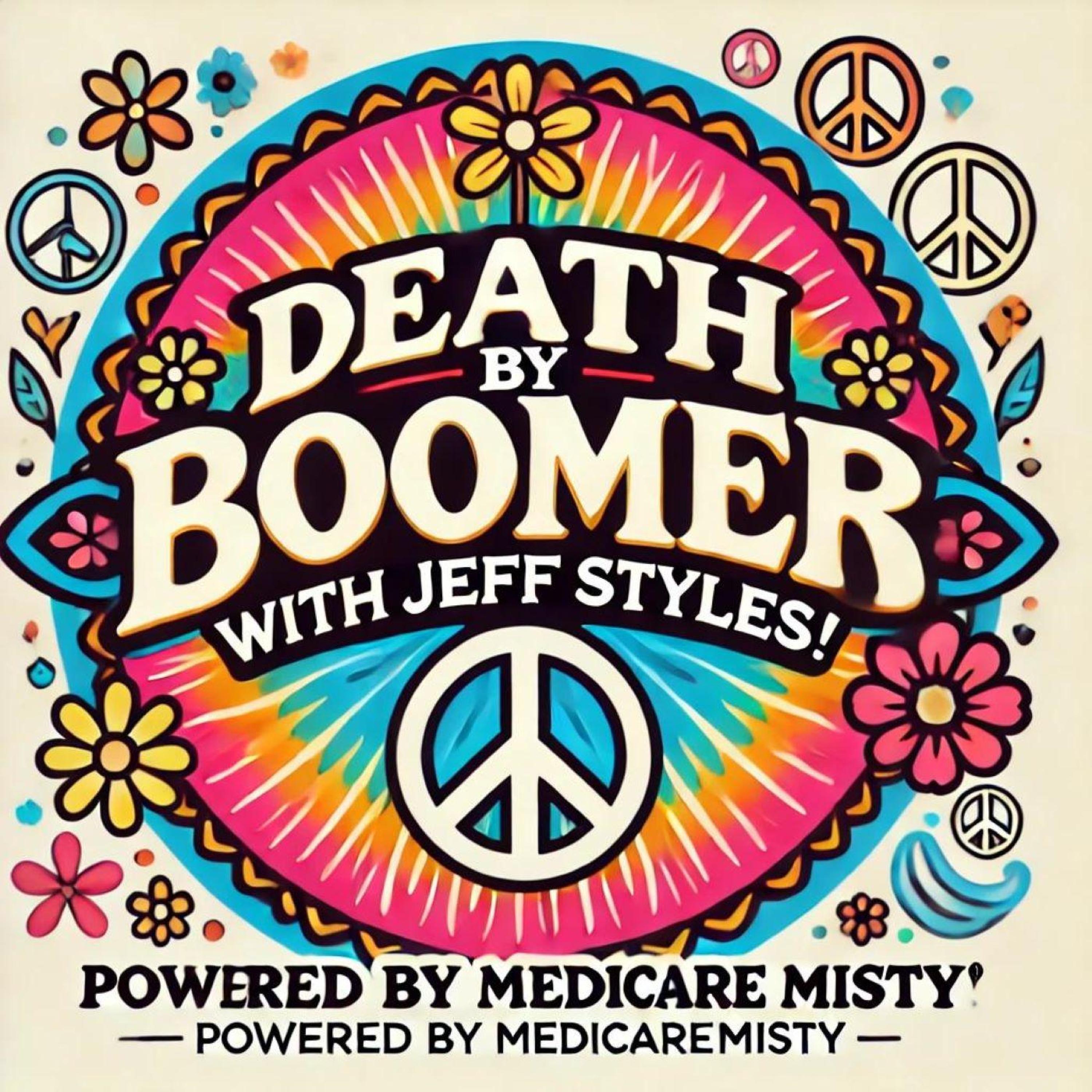 Death by Boomer with Jeff Styles! The Lies We Told Our Kids! (Powered by MedicareMisty) episode artwork