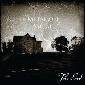 Metal on Metal - The End