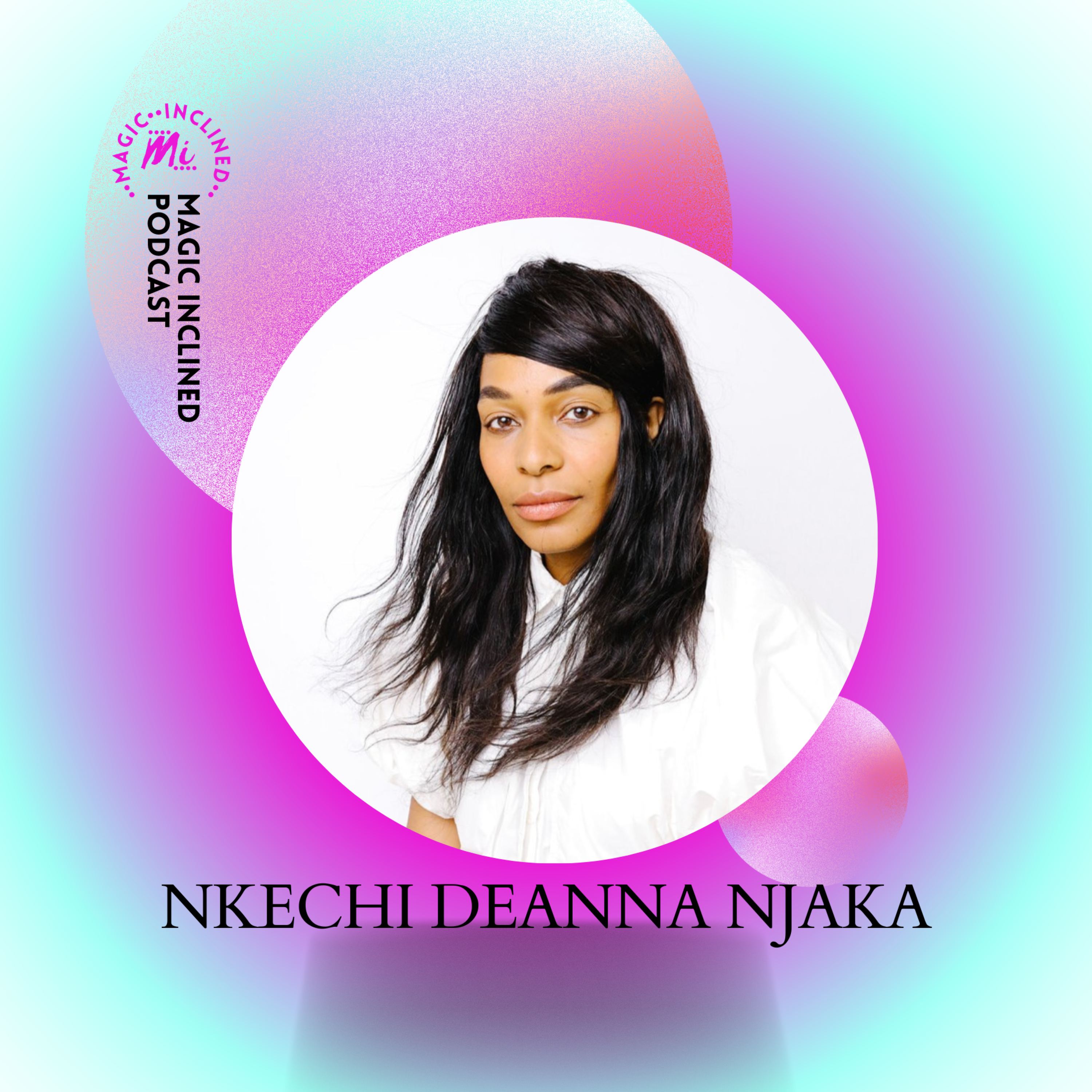 On Transformation, Trust, and the Beauty of Being: A Conversation with Nkechi Deanna Njaka