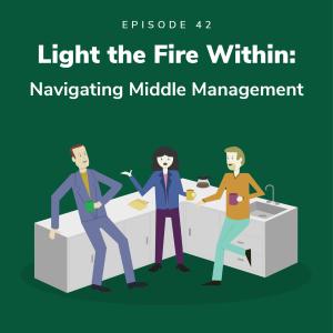 Light the Fire Within: Navigating Middle Management