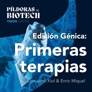 E11 - Edición Génica, Primeras Terapias