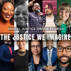 The Justice We Imagine Vol. 2 | Social Justice Origin Stories