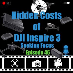 Episode 46 - Hidden Costs of DJI Inspire 3 Marty's new and expensive toy