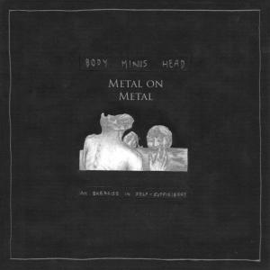Metal on Metal - Body Minus Head